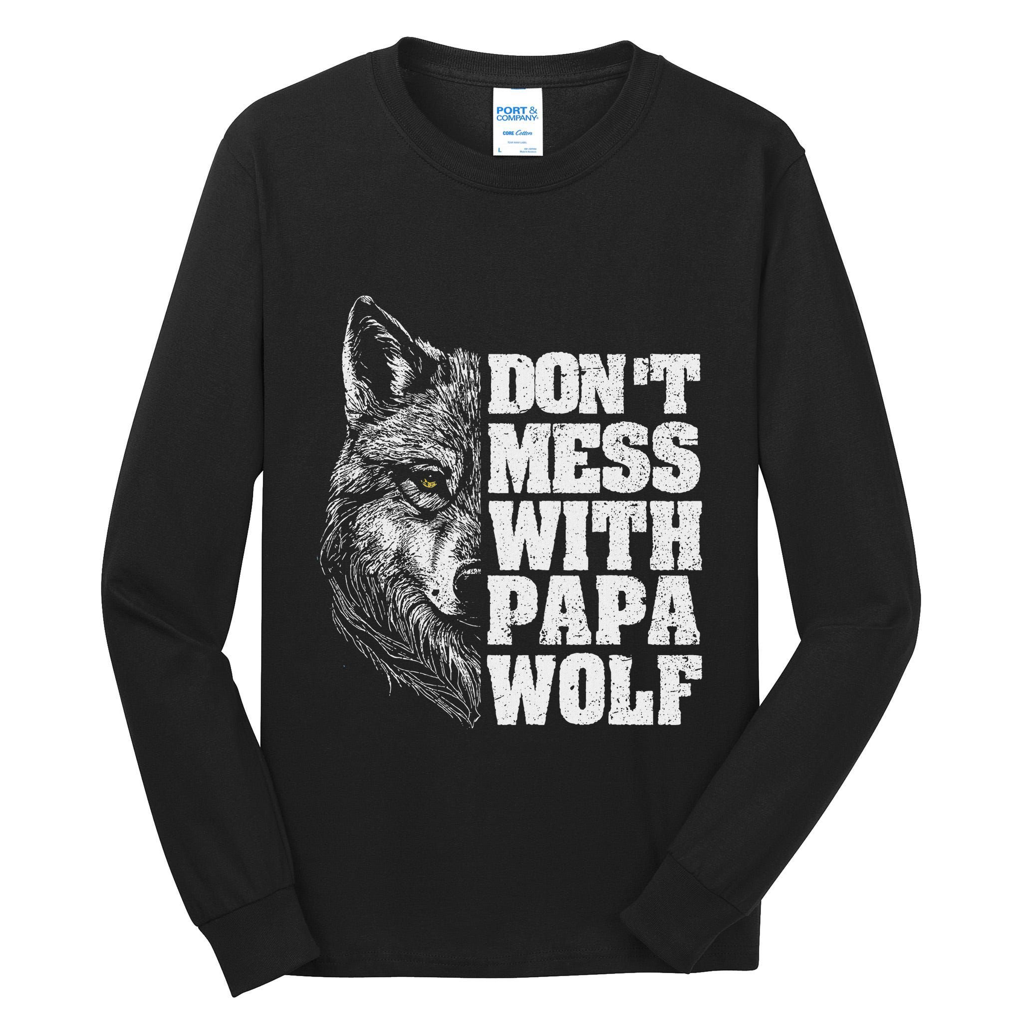 DonT Mess With Papa Wolf Dad For FatherS Day Tall Long Sleeve T-Shirt
