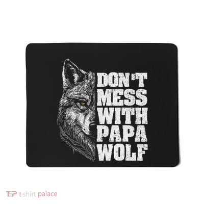 DonT Mess With Papa Wolf Dad For FatherS Day Mousepad