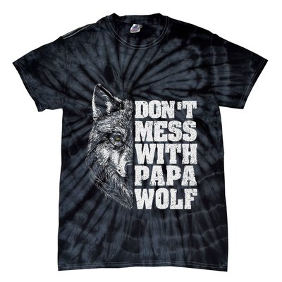 DonT Mess With Papa Wolf Dad For FatherS Day Tie-Dye T-Shirt
