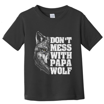 DonT Mess With Papa Wolf Dad For FatherS Day Toddler T-Shirt