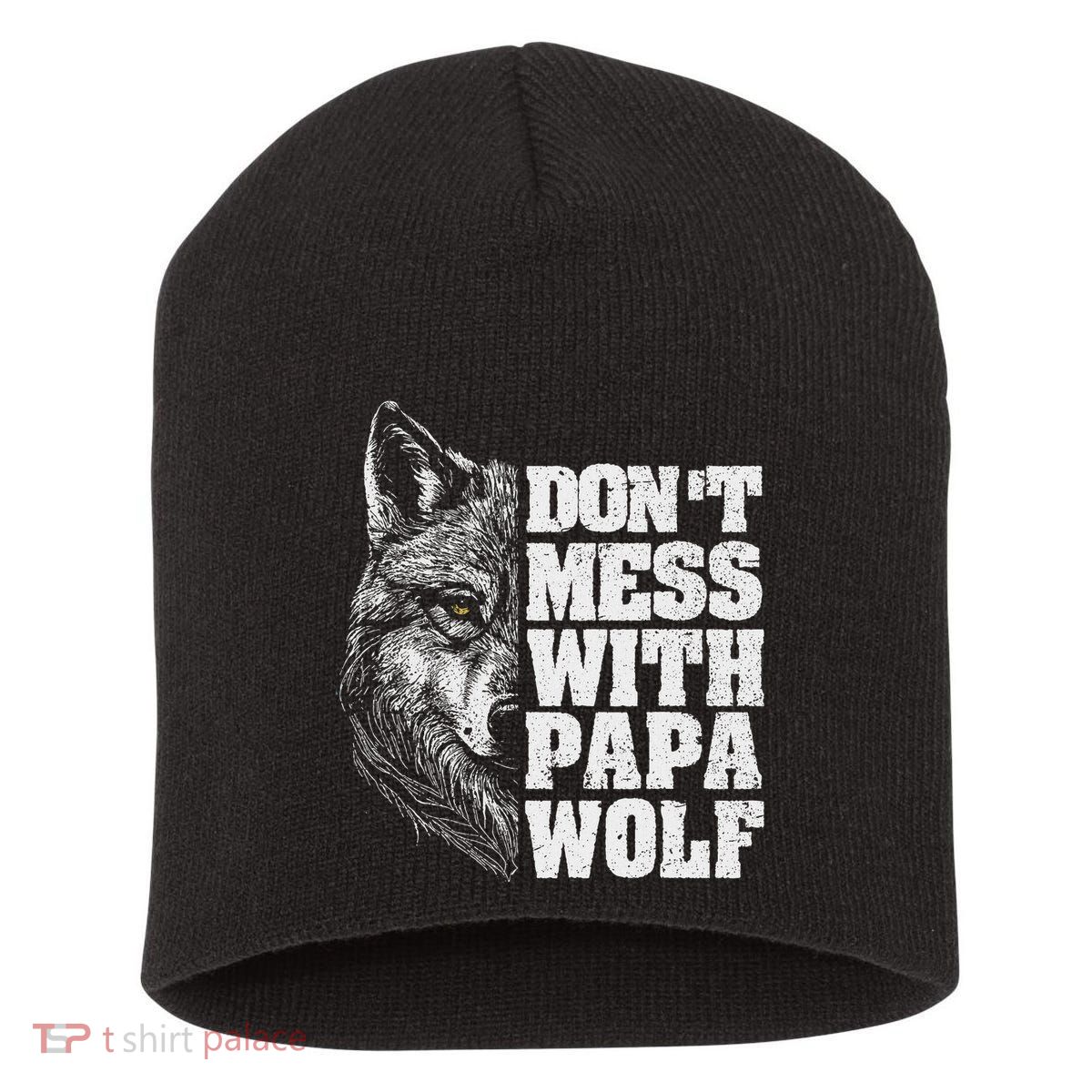 DonT Mess With Papa Wolf Dad For FatherS Day Short Acrylic Beanie
