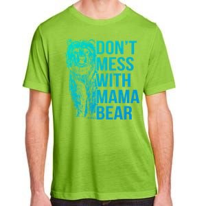 Dont Mess With Mama Bear Cute Gift Adult ChromaSoft Performance T-Shirt