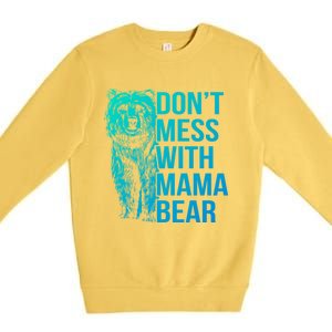 Dont Mess With Mama Bear Cute Gift Premium Crewneck Sweatshirt