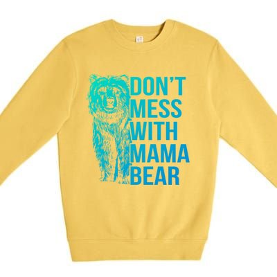 Dont Mess With Mama Bear Cute Gift Premium Crewneck Sweatshirt