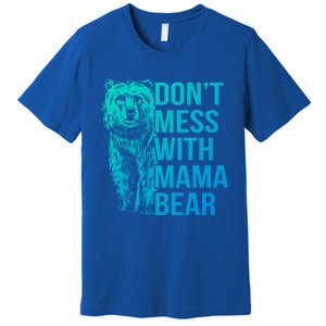 Dont Mess With Mama Bear Cute Gift Premium T-Shirt