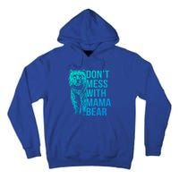 Dont Mess With Mama Bear Cute Gift Tall Hoodie