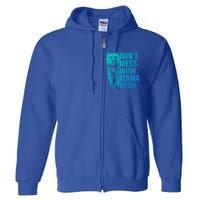 Dont Mess With Mama Bear Cute Gift Full Zip Hoodie