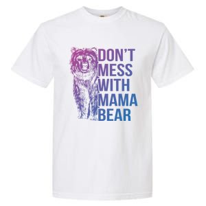 Dont Mess With Mama Bear Cute Gift Garment-Dyed Heavyweight T-Shirt