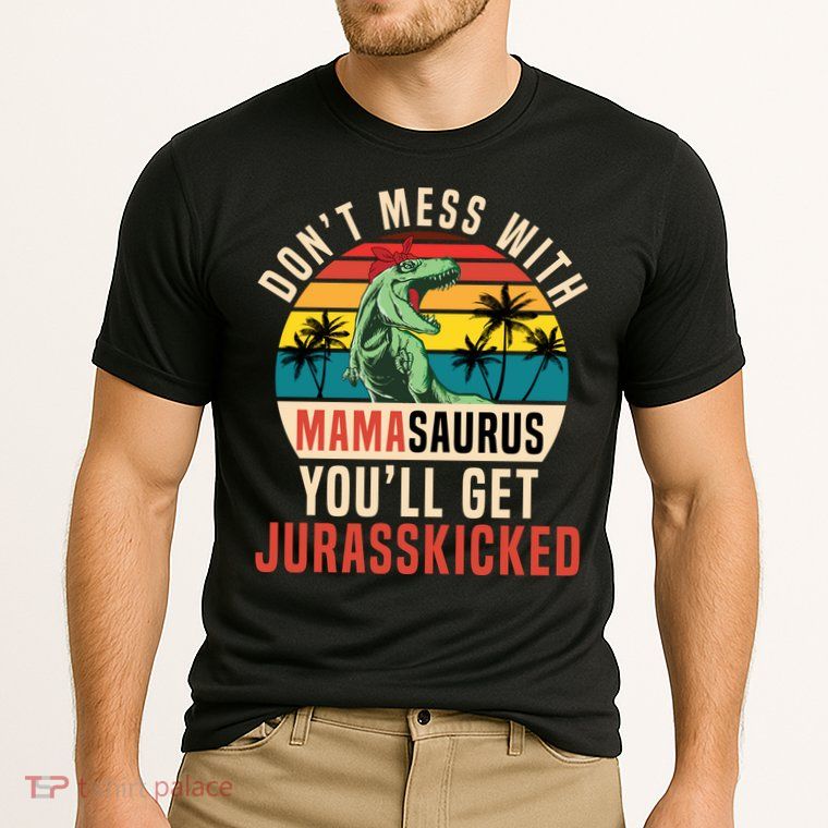 DON’T MESS WITH MAMASAURUS Performance Shirt