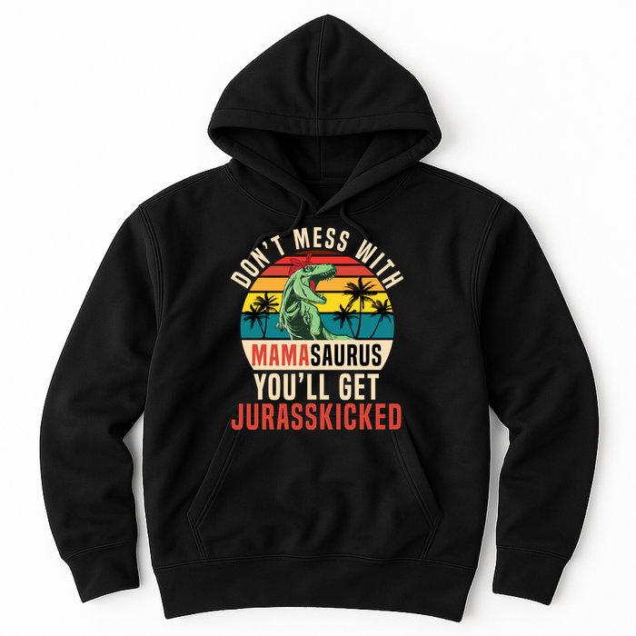 DON’T MESS WITH MAMASAURUS Hoodie