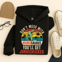 DON’T MESS WITH MAMASAURUS Hoodie