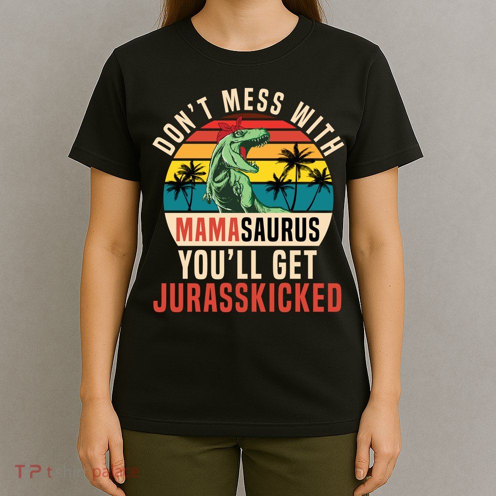 DON’T MESS WITH MAMASAURUS T-Shirt