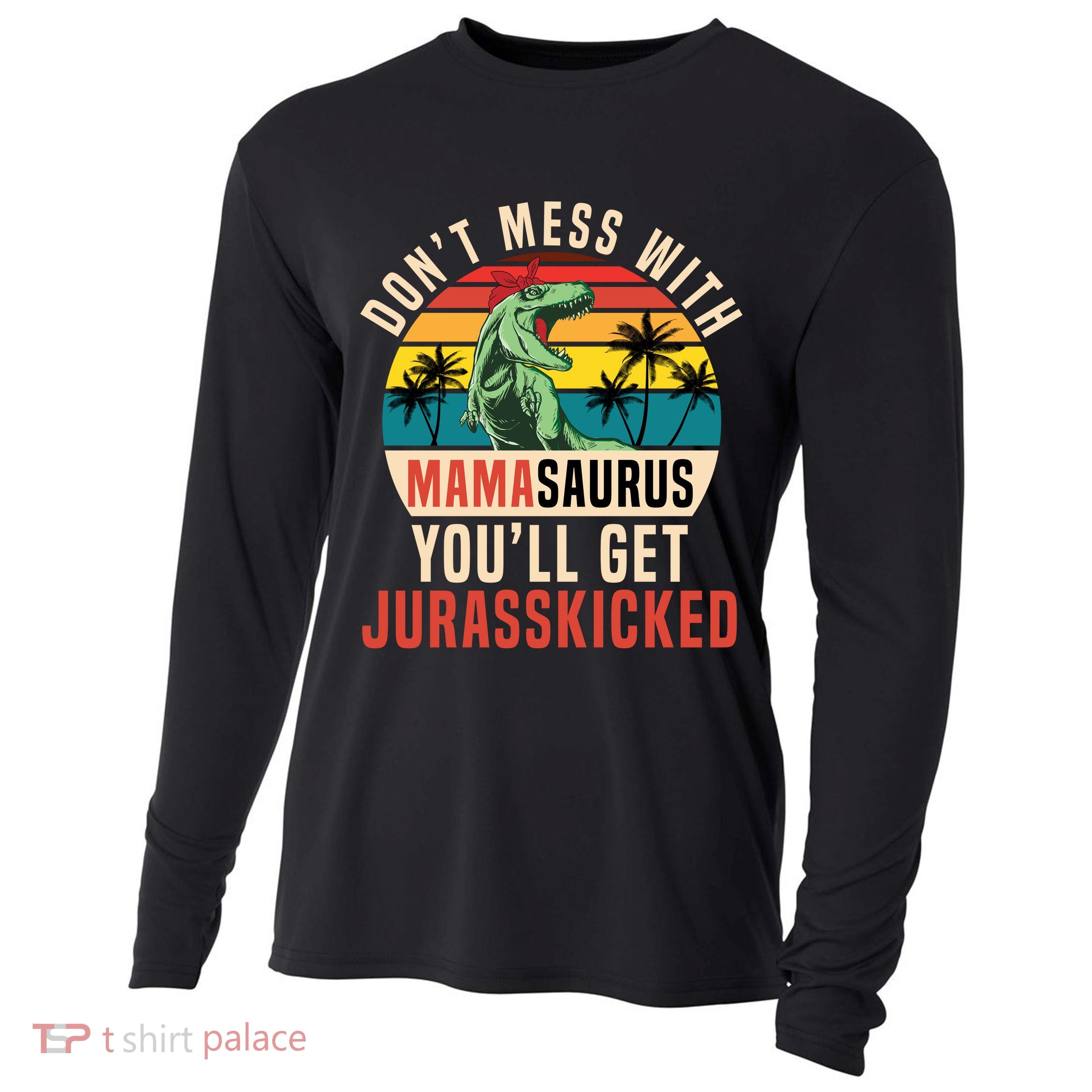 DON’T MESS WITH MAMASAURUS Cooling Performance Long Sleeve Crew