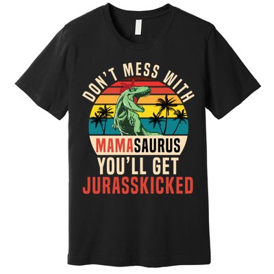 DON’T MESS WITH MAMASAURUS Premium T-Shirt