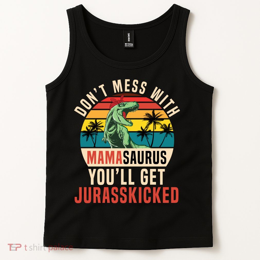 DON’T MESS WITH MAMASAURUS Tank Top