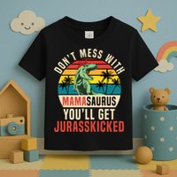 DON’T MESS WITH MAMASAURUS Toddler T-Shirt