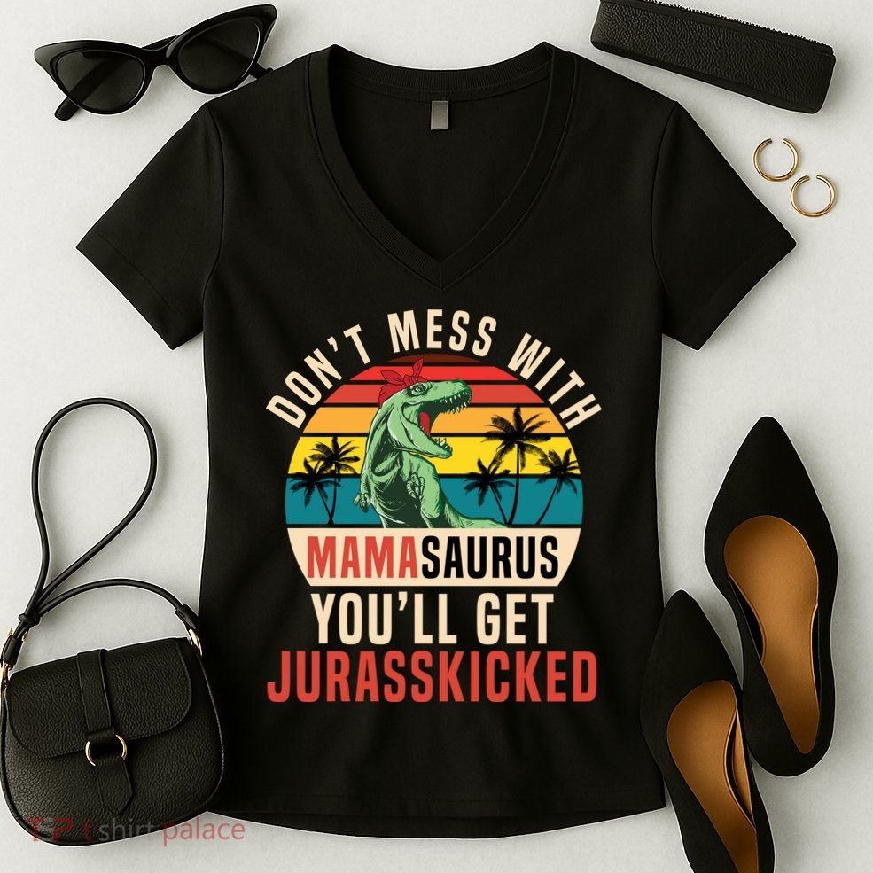 DON’T MESS WITH MAMASAURUS Women's V-Neck T-Shirt