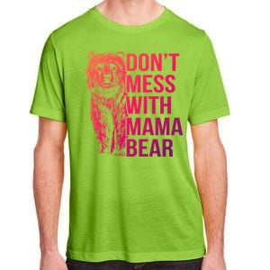 Dont Mess With Mama Bear Cute Gift Adult ChromaSoft Performance T-Shirt