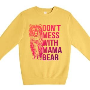 Dont Mess With Mama Bear Cute Gift Premium Crewneck Sweatshirt