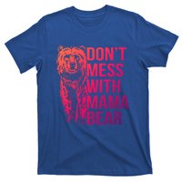 Dont Mess With Mama Bear Cute Gift T-Shirt