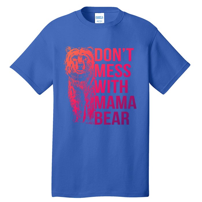 Dont Mess With Mama Bear Cute Gift Tall T-Shirt