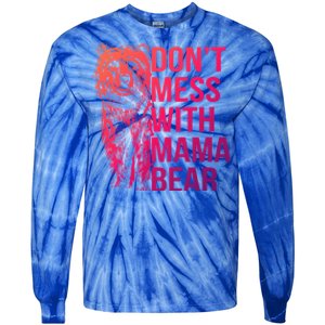 Dont Mess With Mama Bear Cute Gift Tie-Dye Long Sleeve Shirt