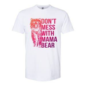 Dont Mess With Mama Bear Cute Gift Softstyle CVC T-Shirt