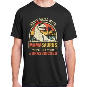 Dont Mess With Mamasaurus Youll Get Jurasskicked Shirt Adult ChromaSoft Performance T-Shirt