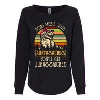 Don’t Mess With Auntasaurus Funny Dinosaur Aunt Vintage Womens California Wash Sweatshirt