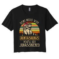 Don’t Mess With Auntasaurus Funny Dinosaur Aunt Vintage Women's Crop Top Tee