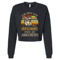 Don’t Mess With Auntasaurus Funny Dinosaur Aunt Vintage Cropped Pullover Crew