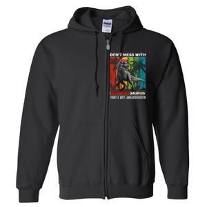 Dont Mess With Papasaurus Youll Get Jurasskicked Full Zip Hoodie