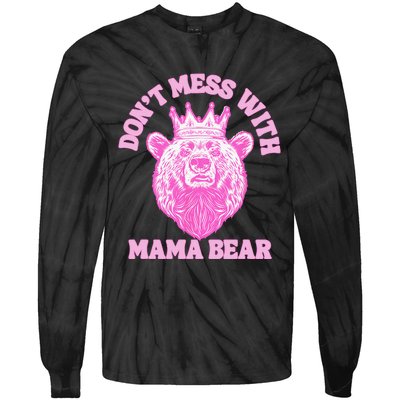 Don't Mess With Mama Bear Mothers Day Tie-Dye Long Sleeve Shirt