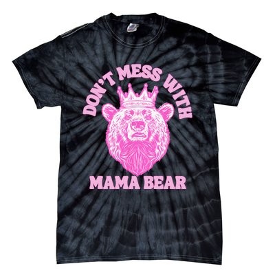 Don't Mess With Mama Bear Mothers Day Tie-Dye T-Shirt