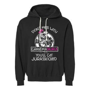 Dont Mess With Grandmasaurus Youll Get Jurasskicked Grandma Garment-Dyed Fleece Hoodie