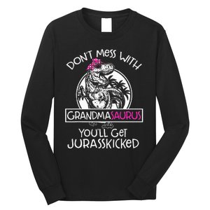 Dont Mess With Grandmasaurus Youll Get Jurasskicked Grandma Long Sleeve Shirt