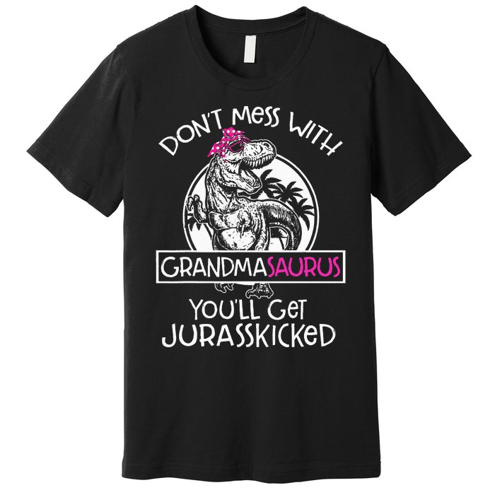 Dont Mess With Grandmasaurus Youll Get Jurasskicked Grandma Premium T-Shirt