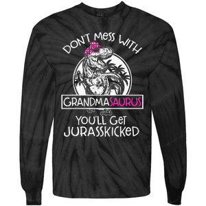 Dont Mess With Grandmasaurus Youll Get Jurasskicked Grandma Tie-Dye Long Sleeve Shirt