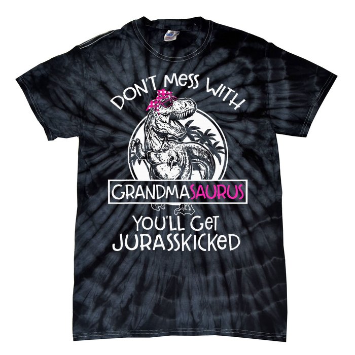 Dont Mess With Grandmasaurus Youll Get Jurasskicked Grandma Tie-Dye T-Shirt