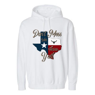 Dont Mess With Vintage Texas Pride Longhorn Lone Star State Garment-Dyed Fleece Hoodie