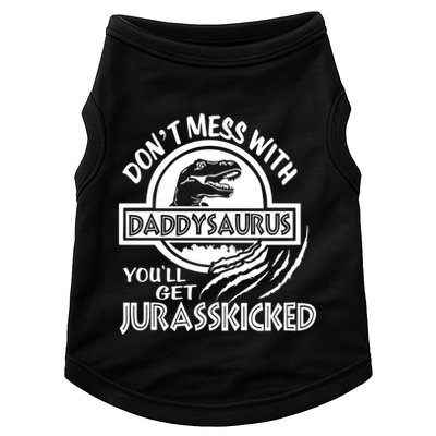 DonT Mess With Daddysaurus YouLl Get Your Ass Kicked Trex Funny Gift Doggie Tank