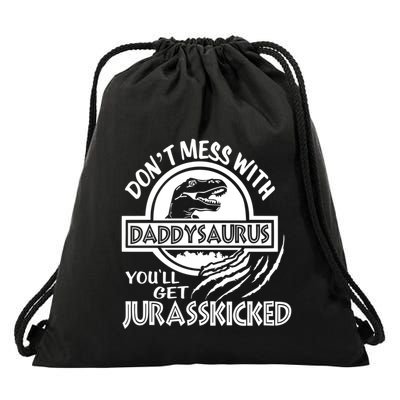 DonT Mess With Daddysaurus YouLl Get Your Ass Kicked Trex Funny Gift Drawstring Bag