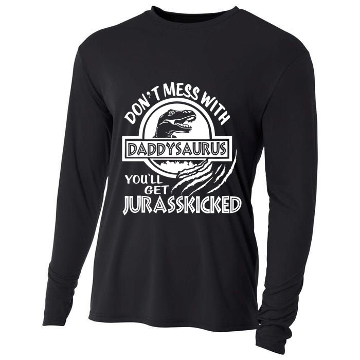 DonT Mess With Daddysaurus YouLl Get Your Ass Kicked Trex Funny Gift Cooling Performance Long Sleeve Crew