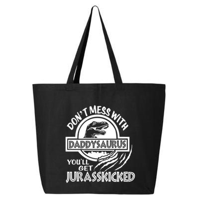 DonT Mess With Daddysaurus YouLl Get Your Ass Kicked Trex Funny Gift 25L Jumbo Tote