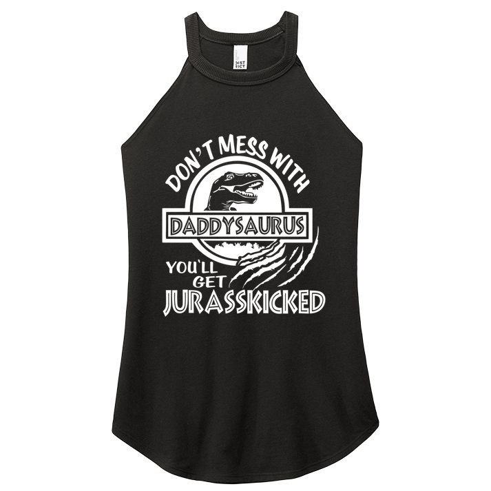 DonT Mess With Daddysaurus YouLl Get Your Ass Kicked Trex Funny Gift Women's Perfect Tri Rocker Tank