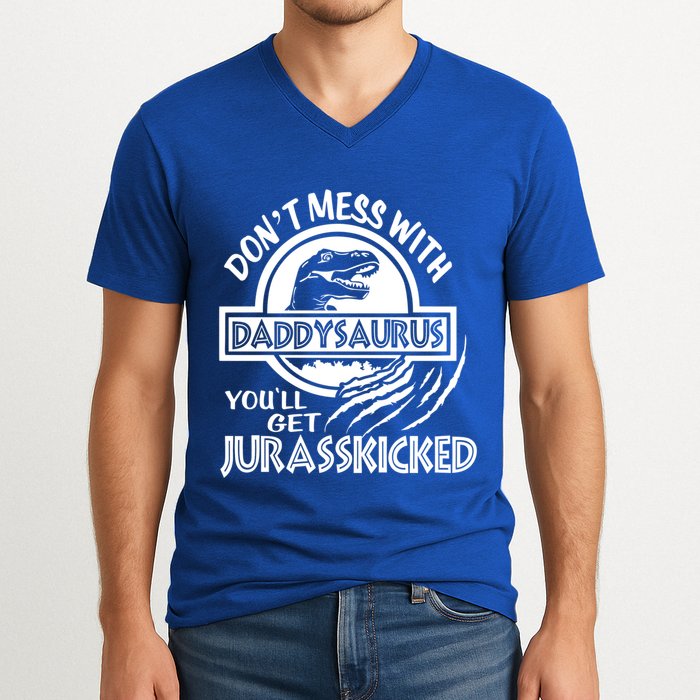 DonT Mess With Daddysaurus YouLl Get Your Ass Kicked Trex Funny Gift V-Neck T-Shirt