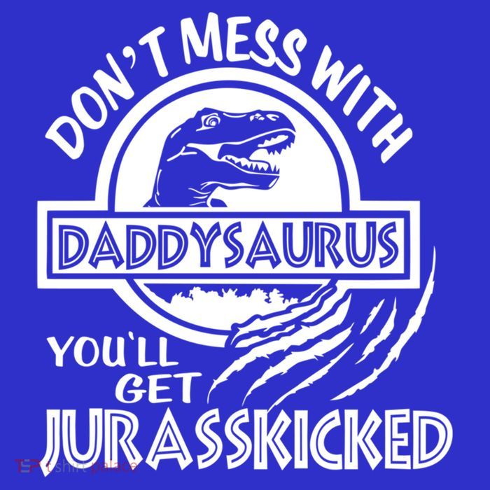 DonT Mess With Daddysaurus YouLl Get Your Ass Kicked Trex Funny Gift Poster