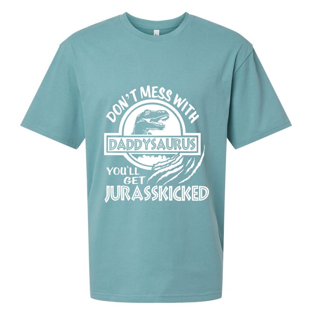 DonT Mess With Daddysaurus YouLl Get Your Ass Kicked Trex Funny Gift Sueded Cloud Jersey T-Shirt