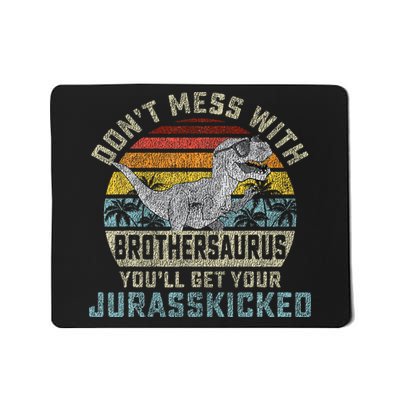Dont Mess With Brothersaurus Youll Get Jurasskicked Mousepad