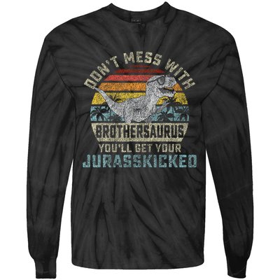 Dont Mess With Brothersaurus Youll Get Jurasskicked Tie-Dye Long Sleeve Shirt